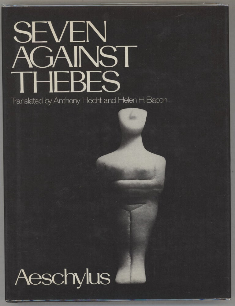 Item #000017339 Seven Against Thebes. Aeschylus, Anthony Hecht, Helen H. Bacon, Tr.