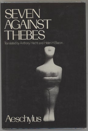 Item #000017339 Seven Against Thebes. Aeschylus, Anthony Hecht, Helen H. Bacon, Tr