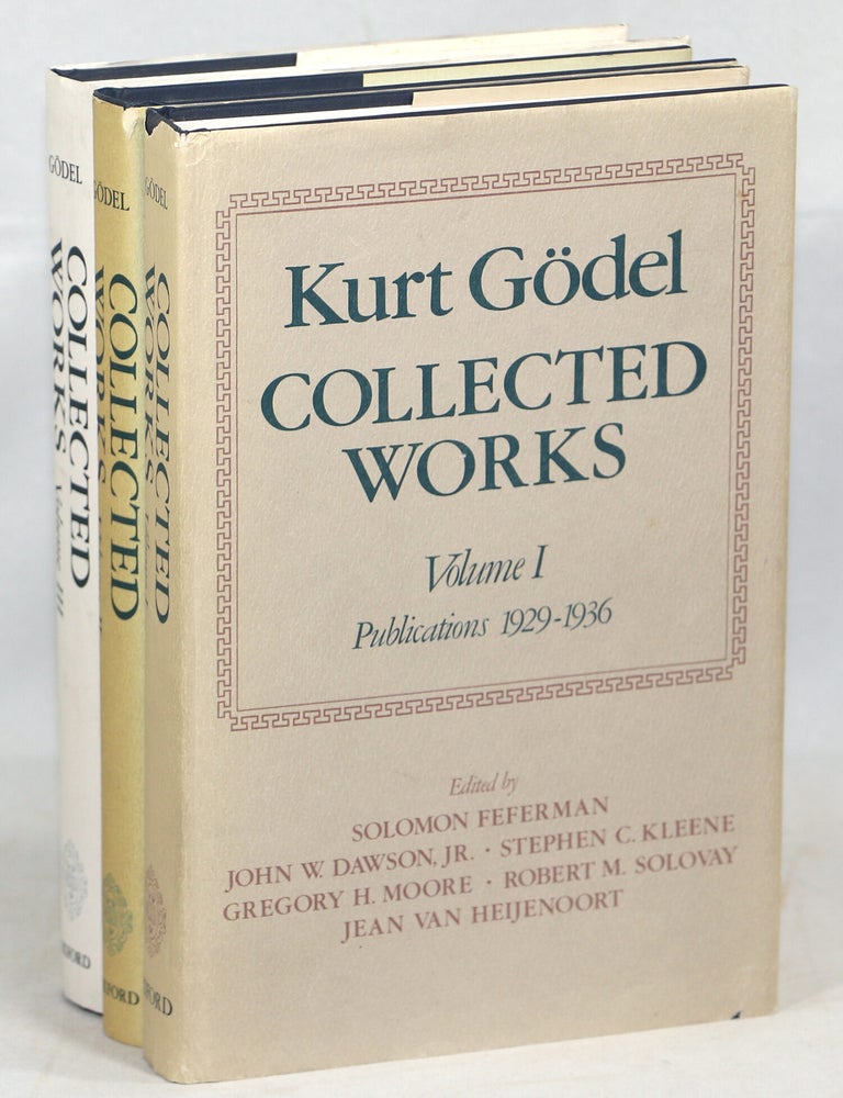 Item #000017342 Collected Works Volume I; Collected Works Volume II; Collected Works Volume III; Publications 1929-1936; Publications 1938-1974; Unpublished Essays and Lectures. Kurt G&ouml;del.