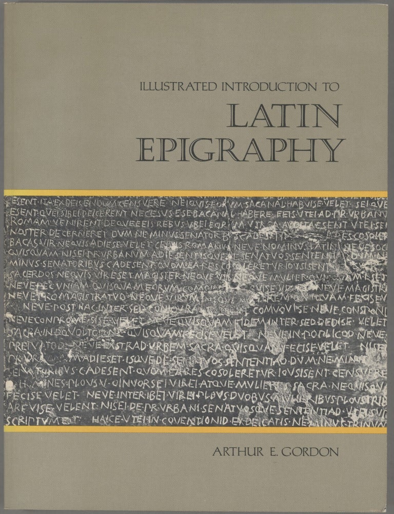 Item #000017355 Illustrated Introduction to Latin Epigraphy. Arthur E. Gordon.