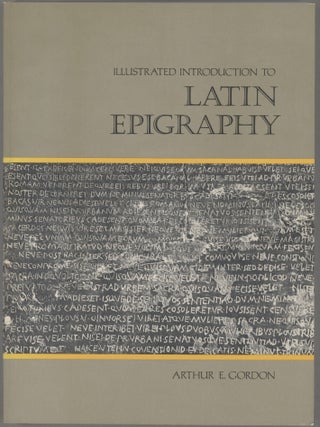 Item #000017355 Illustrated Introduction to Latin Epigraphy. Arthur E. Gordon
