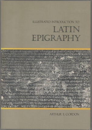 Item #000017355 Illustrated Introduction to Latin Epigraphy. Arthur E. Gordon