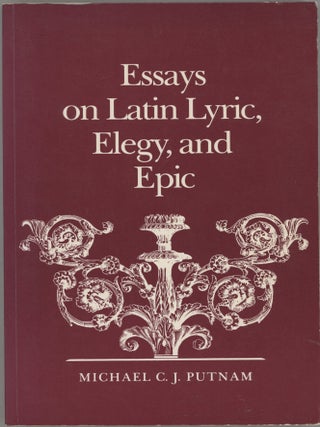 Item #000017359 Essays on Latin Lyric, Elegy, and Epic. Michael C. J Putnam