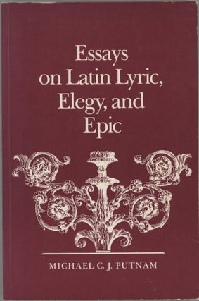 Item #000017359 Essays on Latin Lyric, Elegy, and Epic. Michael C. J Putnam