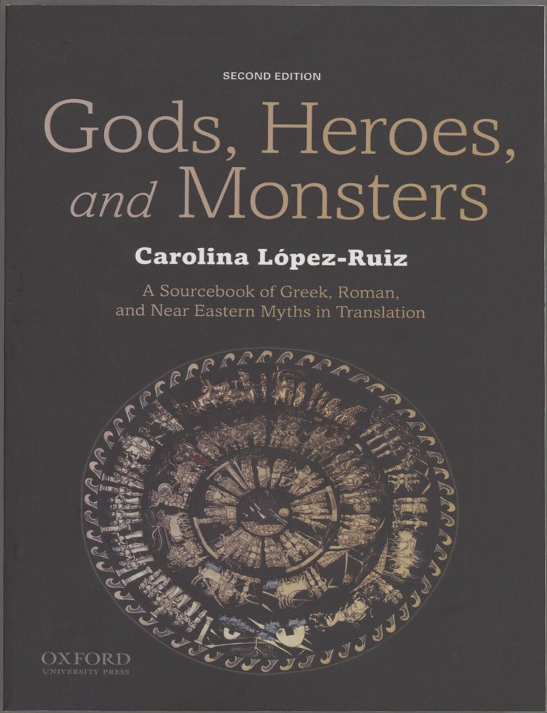 Item #000017367 Gods, Heroes, and Monsters; A Sourcebook of Greek, Roman, and Near Eastern Myths in Translation. Carolina L&oacute;pez-Ruiz.