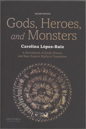 Item #000017367 Gods, Heroes, and Monsters; A Sourcebook of Greek, Roman, and Near Eastern Myths...