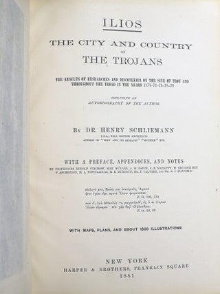 Ilios: The City and Country of the Trojans; The Results of Researches and Discoveries on the Site of Troy and throughout the Troad in the Years 1871-72-73-78-79. Including an Autobiography of the Author