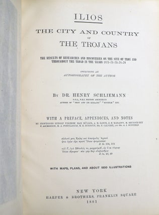 Ilios: The City and Country of the Trojans; The Results of Researches and Discoveries on the Site of Troy and throughout the Troad in the Years 1871-72-73-78-79. Including an Autobiography of the Author