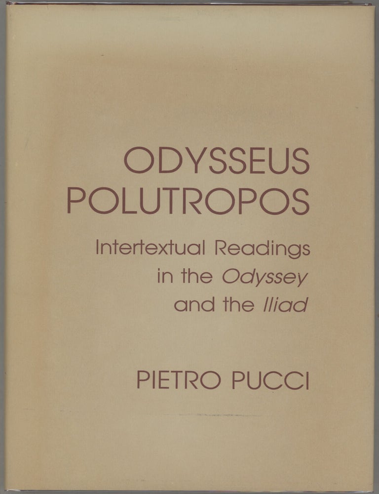Item #000017401 Odysseus Polutropos; Intertextual Readings in the Odyssey and the IIiad. Pietro Pucci.