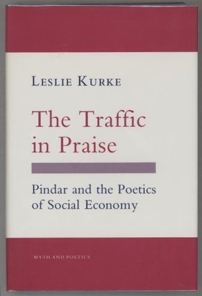 Item #000017410 The Traffic in Praise; Pindar and the Poetics of Social Economy. Leslie Kurke