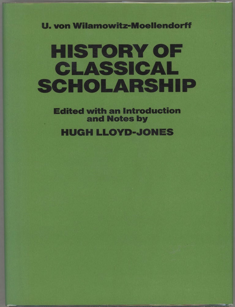 Item #000017422 History of Classical Scholarship. U. von Wilamowitz-Moellendorff, Hugh Ed. Lloyd-Jones.