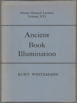 Item #000017423 Ancient Book Illumination; Martin Classical Lectures Volume XVI. Kurt Weitzmann