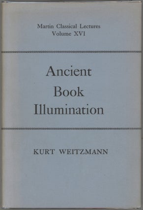 Item #000017423 Ancient Book Illumination; Martin Classical Lectures Volume XVI. Kurt Weitzmann