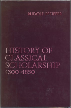 Item #000017424 History of Classical Scolarship 1300-1850. Rudolf Pfeiffer
