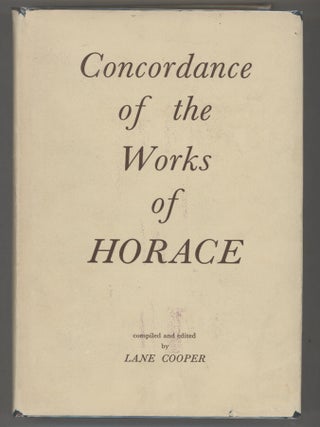 Item #000017448 A Concordance of the Works of Horace; Compiled and Edited by Lane Cooper. Lane...