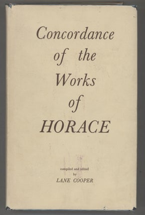 Item #000017448 A Concordance of the Works of Horace; Compiled and Edited by Lane Cooper. Lane...
