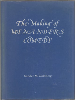 Item #000017451 The Making of Menander's Comedy. Sander M. Goldberg