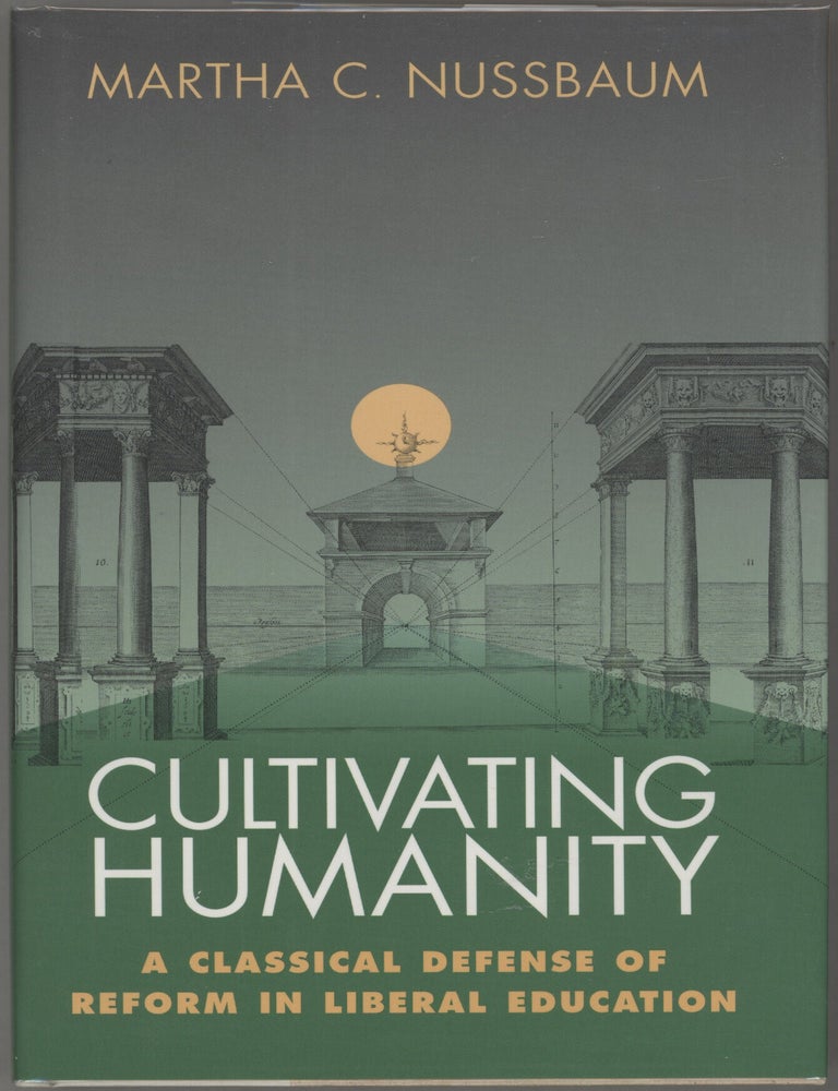 Item #000017470 Cultivating Humanity; A Classical Defense of Reform in Liberal Education. Martha C. Nussbaum.