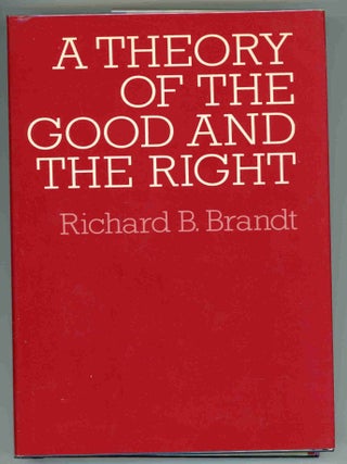 Item #000017475 A Theory of the Right and Good. Richard B. Brandt
