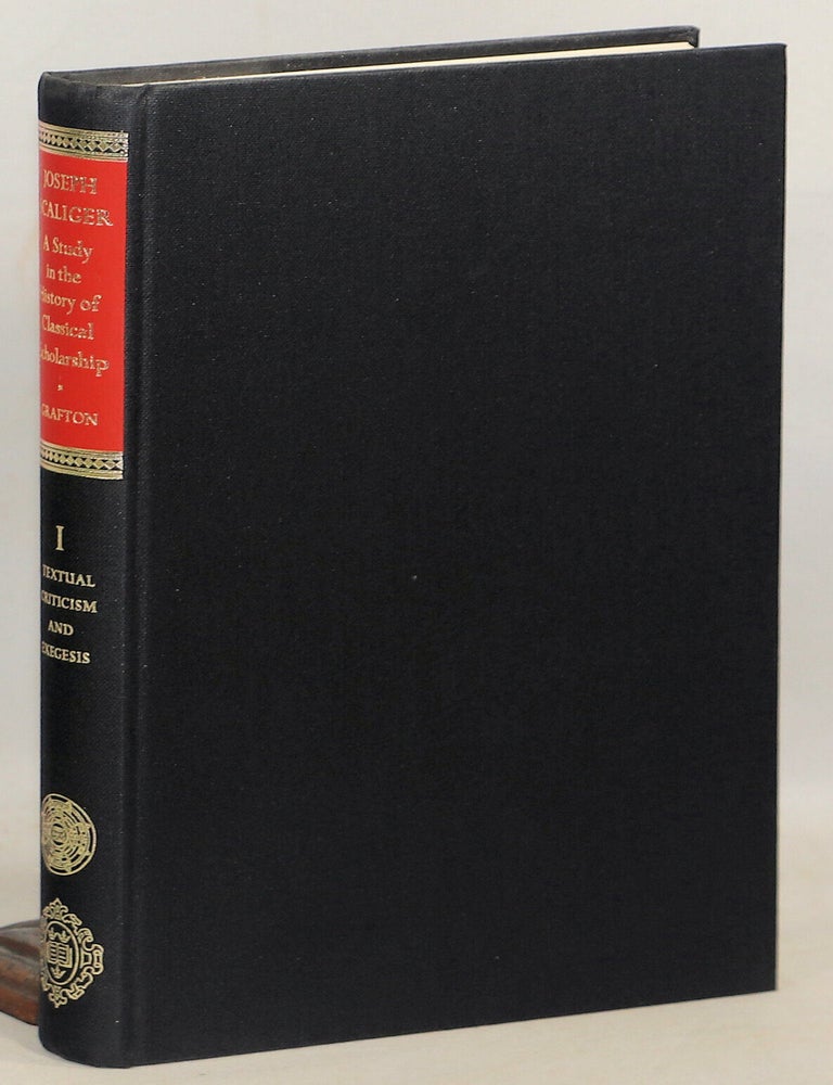 Item #000017484 Joseph Scaliger: A Study In The History of Classical Scholarship; Vol I: Textual Criticism and Exegesis. Anthony Grafton, Denys Ed. Hay, J. B Ed. Trapp.