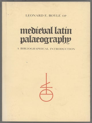 Item #000017485 Medieval Latin Palaeography; A Bibliographical Introduction. Leonard E. Boyle OP