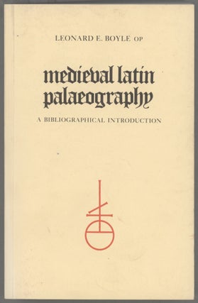 Item #000017485 Medieval Latin Palaeography; A Bibliographical Introduction. Leonard E. Boyle OP