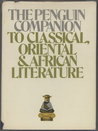 Item #000017486 The Penguin Companion to Classical, Oriental, and African Literature. D. M. Ed....