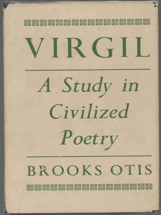 Item #000017487 Virgil; A Study in Civilized Poetry. Brooks Otis