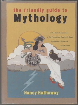 Item #000017503 The Friendly Guide to Mythology; A Mortal's Companion to the Fantastical...
