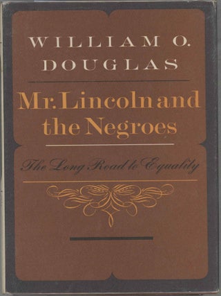 Item #000017553 Mr. Lincoln and the Negroes; The Long Road to Equality. William O. Douglas