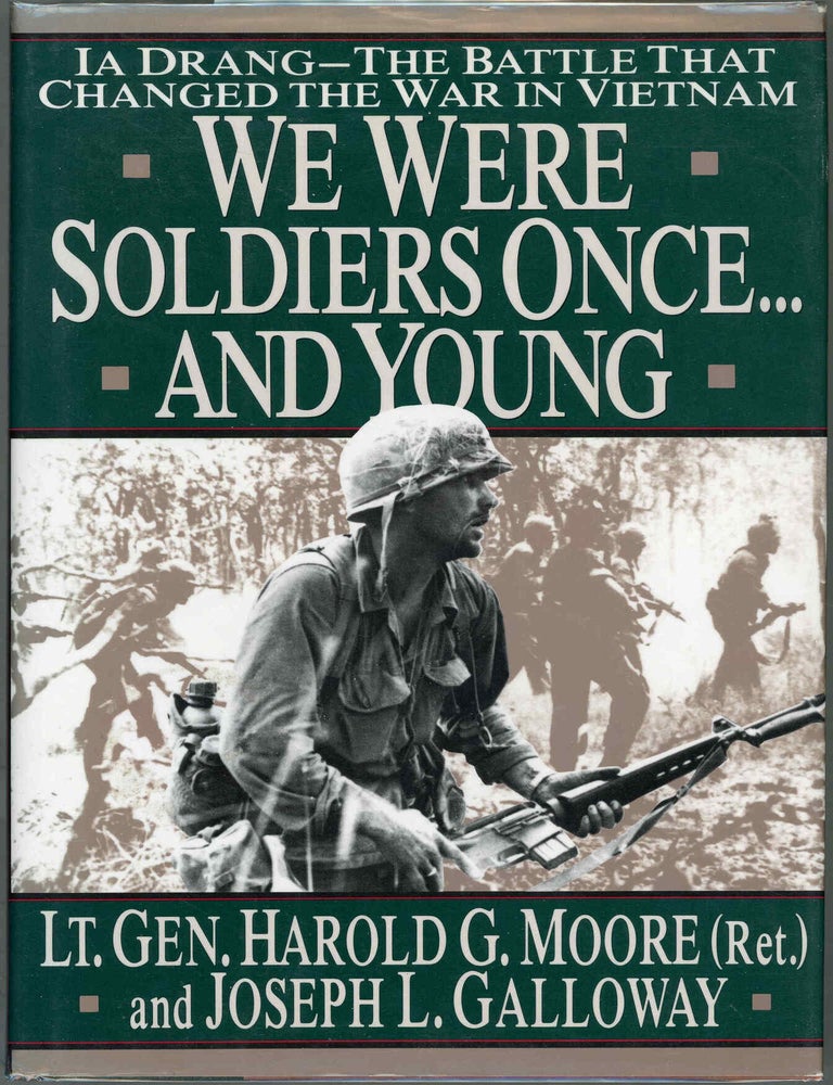 Item #000017570 We Were Soldiers Once...and Young; Ia Drang: The Battle that Changed the War in Vietnam. Lt. Gen. Harold G. Moore, Joseph L. Galloway.