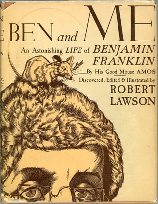 Item #000017590 Ben and Me; A New and Astonishing Life of Benjamin Franklin as Written by his...