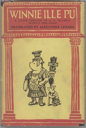 Item #000017625 Winnie Ille Pu; A Latin Version of A. A. Milne's Winnie-the-Pooh. A. A.:...