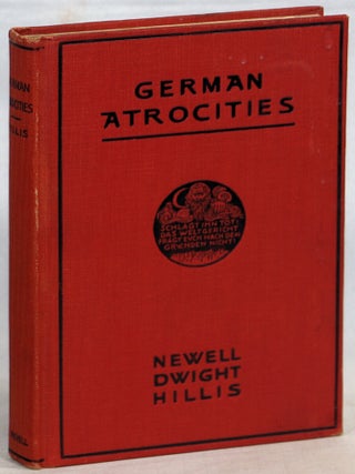 Item #000017657 German Atrocities: Their Nature and Philosophy; Studies in Belgium and France...