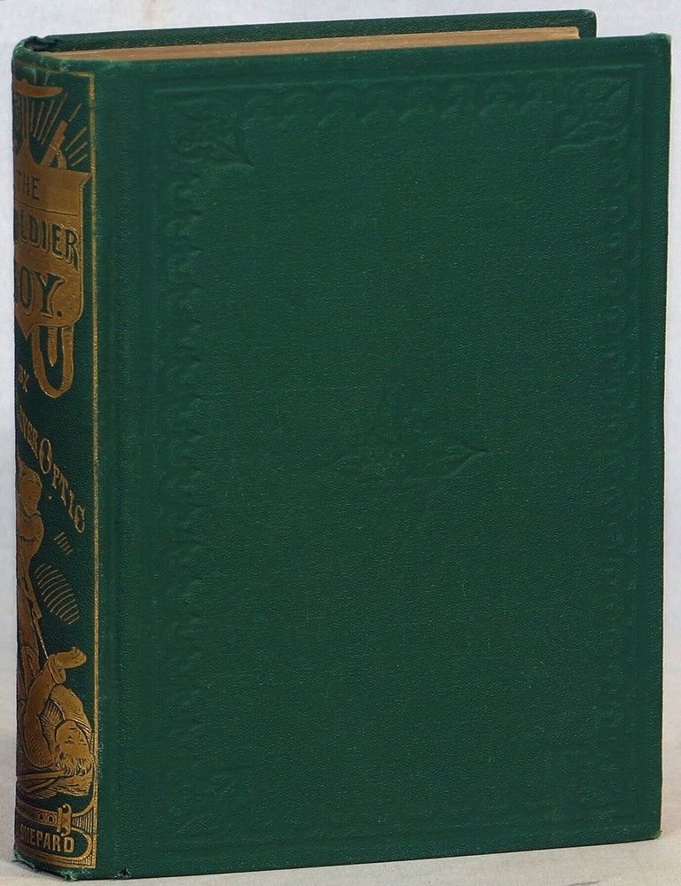 Item #000017658 The Soldier Boy; or Tom Somers in the Army. Oliver Optic, William Taylor Adams.