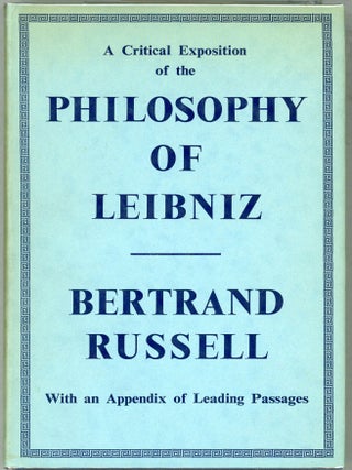 Item #000017659 A Critical Exposition of the Philosophy of Leibniz; With an Appendix of Leading...