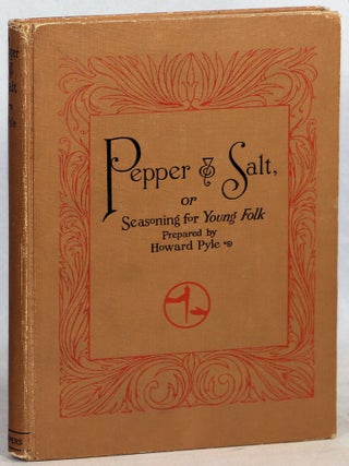 Item #000017661 Pepper & Salt; or Seasoning for Young Folk. Howard Pyle