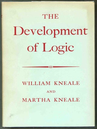 Item #000017673 The Development of Logic. William Kneale, Martha Kneale