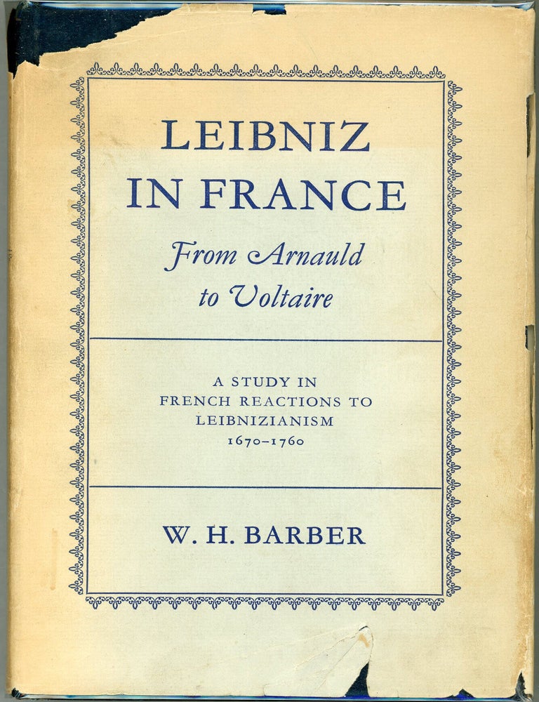 Item #000017676 Leibniz in France: From Arnauld to Voltaire; A Study in French Reactions to Leibnizianism, 1670-1760. W. H. Barber.