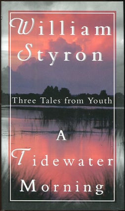 Item #00001967 A Tidewater Morning; Three Tales From Youth. William Styron