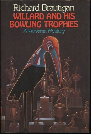 Item #00002037 Willard and His Bowling Trophies. Richard Brautigan