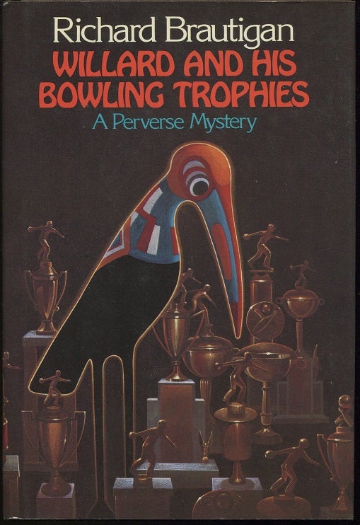 Item #00002037 Willard and His Bowling Trophies. Richard Brautigan.