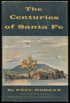 Item #00002041 The Centuries of Santa Fe. Paul Horgan