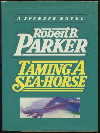 Item #00002167 Taming a Sea-Horse. Robert B. Parker