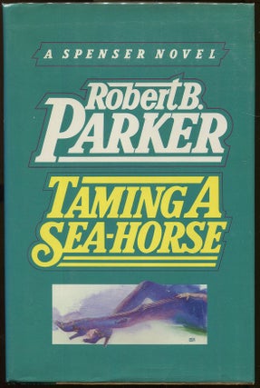 Item #00002167 Taming a Sea-Horse. Robert B. Parker