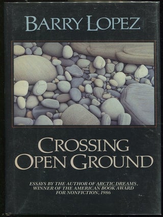 Item #00002260 Crossing Open Ground. Barry Lopez