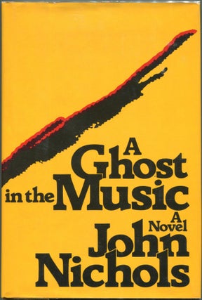 Item #00002336 A Ghost in the Music. John Nichols
