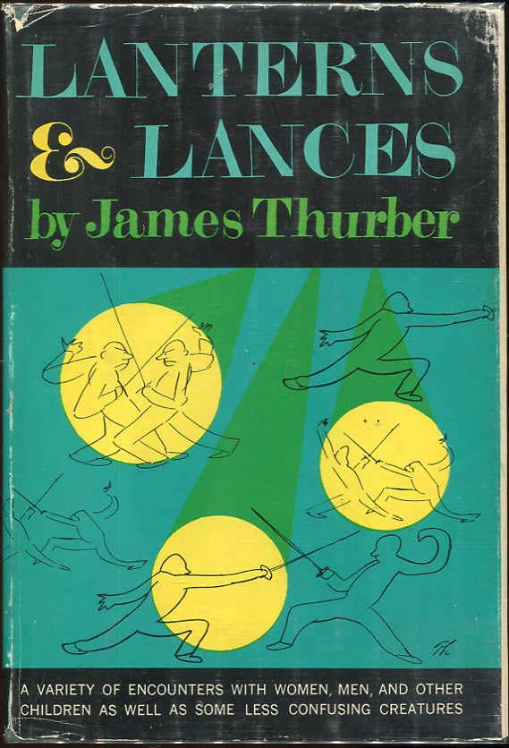 Item #00002358 Lanterns & Lances; A Variety of Encounters with Women, Men, and Other Children as Well as Some Less Confusing Creatures. James Thurber.