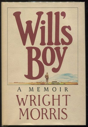 Item #0000249 Will's Boy; A Memoir. Wright Morris