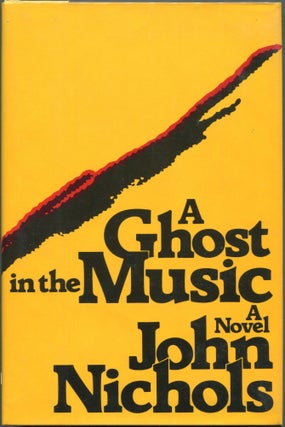 Item #00002501 A Ghost in the Music. John Nichols